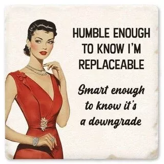 Humble Enough To Know - Witty Coaster