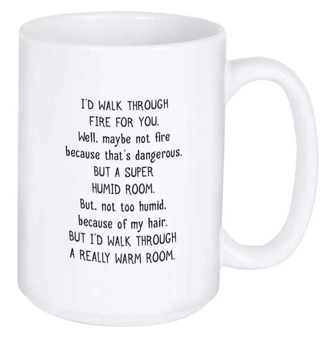 I'd Walk Through A Fire - Mug