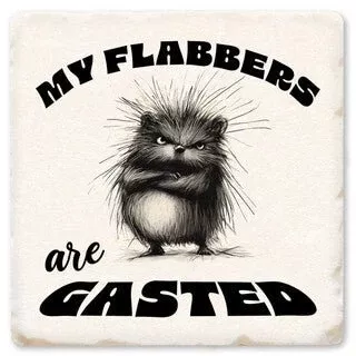 My Flabbers Are Gasted - Witty Coaster