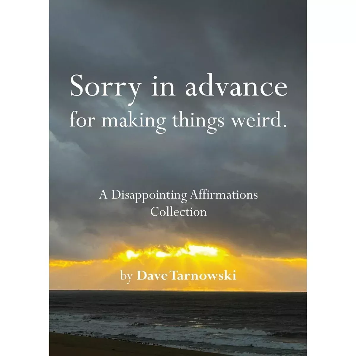Sorry In Advance For Making Things Weird - Hardcover Book